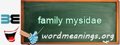 WordMeaning blackboard for family mysidae